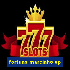 fortuna marcinho vp